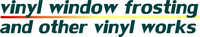 Vinyl window frosting and other vinyl works