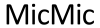 MicMic
