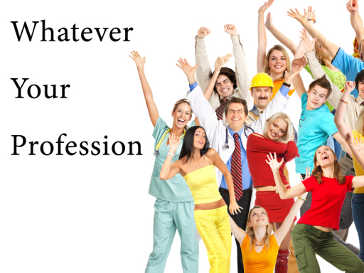 Whatever your profession