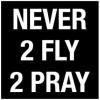 Never 2 Fly 2 Pray