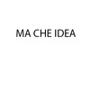 Ma Che Idea