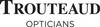 Trouteaud Opticians